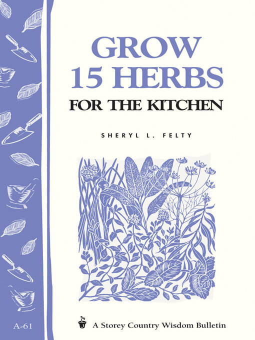 Title details for Grow 15 Herbs for the Kitchen by Sheryl L. Felty - Available